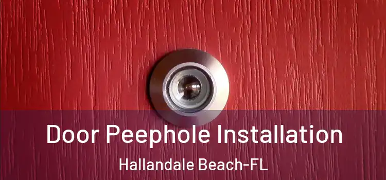 Door Peephole Installation Hallandale Beach-FL